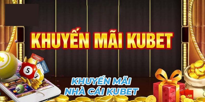 khuyến mại kubet ngay hôm nay