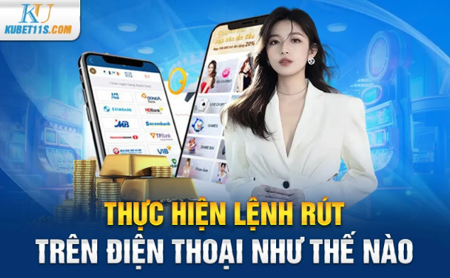 thực hiện lệnh rút tiền kubet